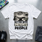 Better With Patients Than People T-Shirt
