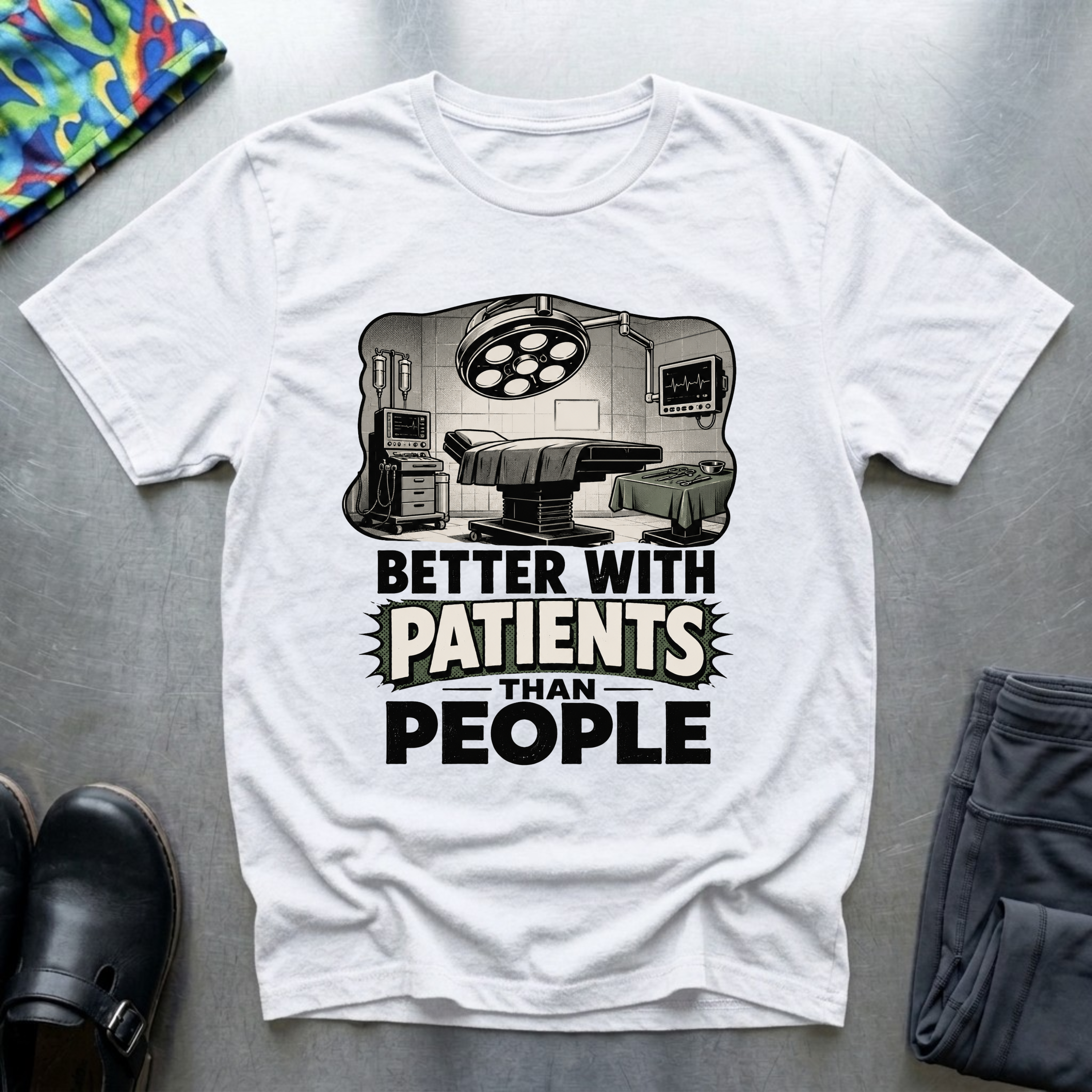 Better With Patients Than People T-Shirt