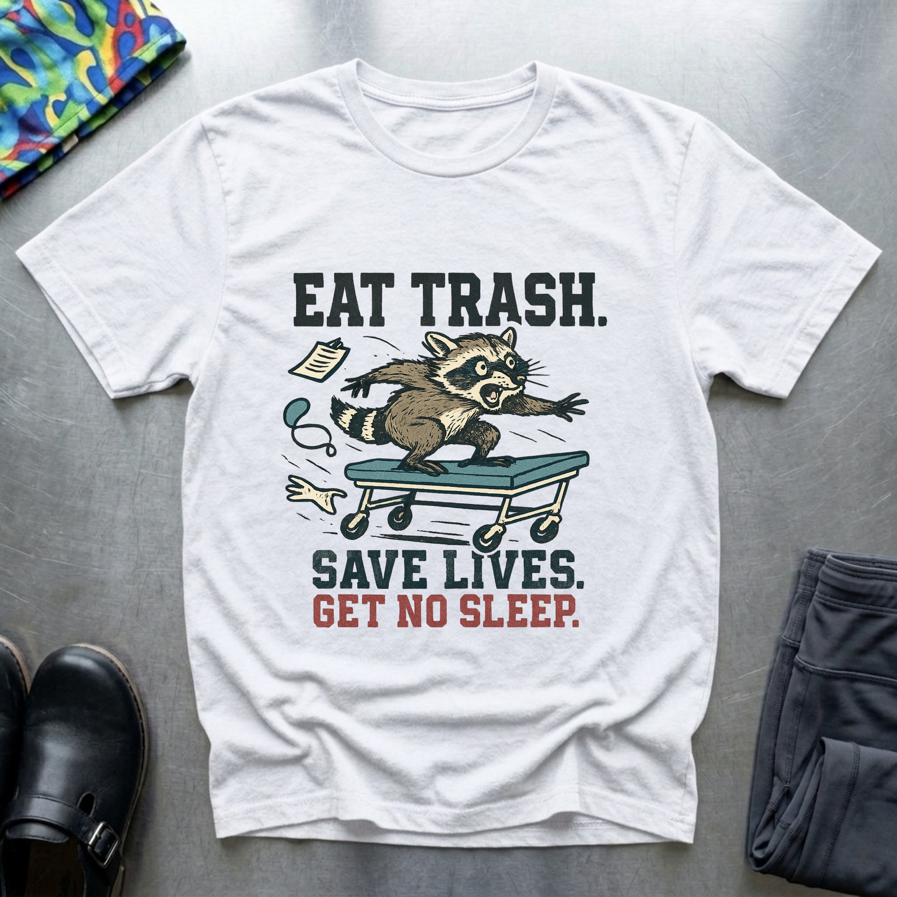 Eat trash, save lives, get no sleep T-Shirt