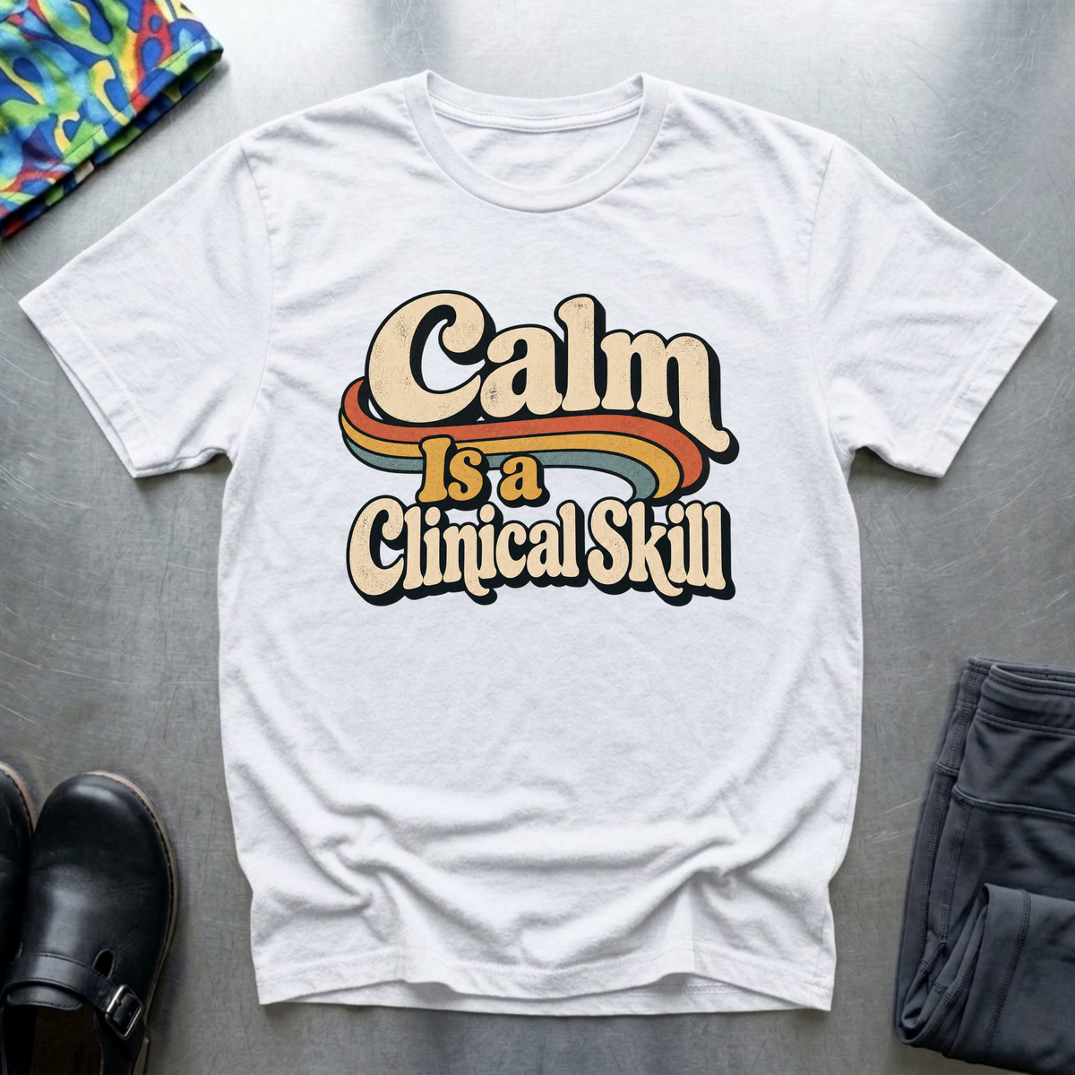 Calm is A Clinical Skill T-Shirt
