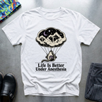 Life Is Better Under Anesthesia T-Shirt