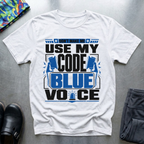 Don’t Make Me Use My Code Blue Voice T-Shirt