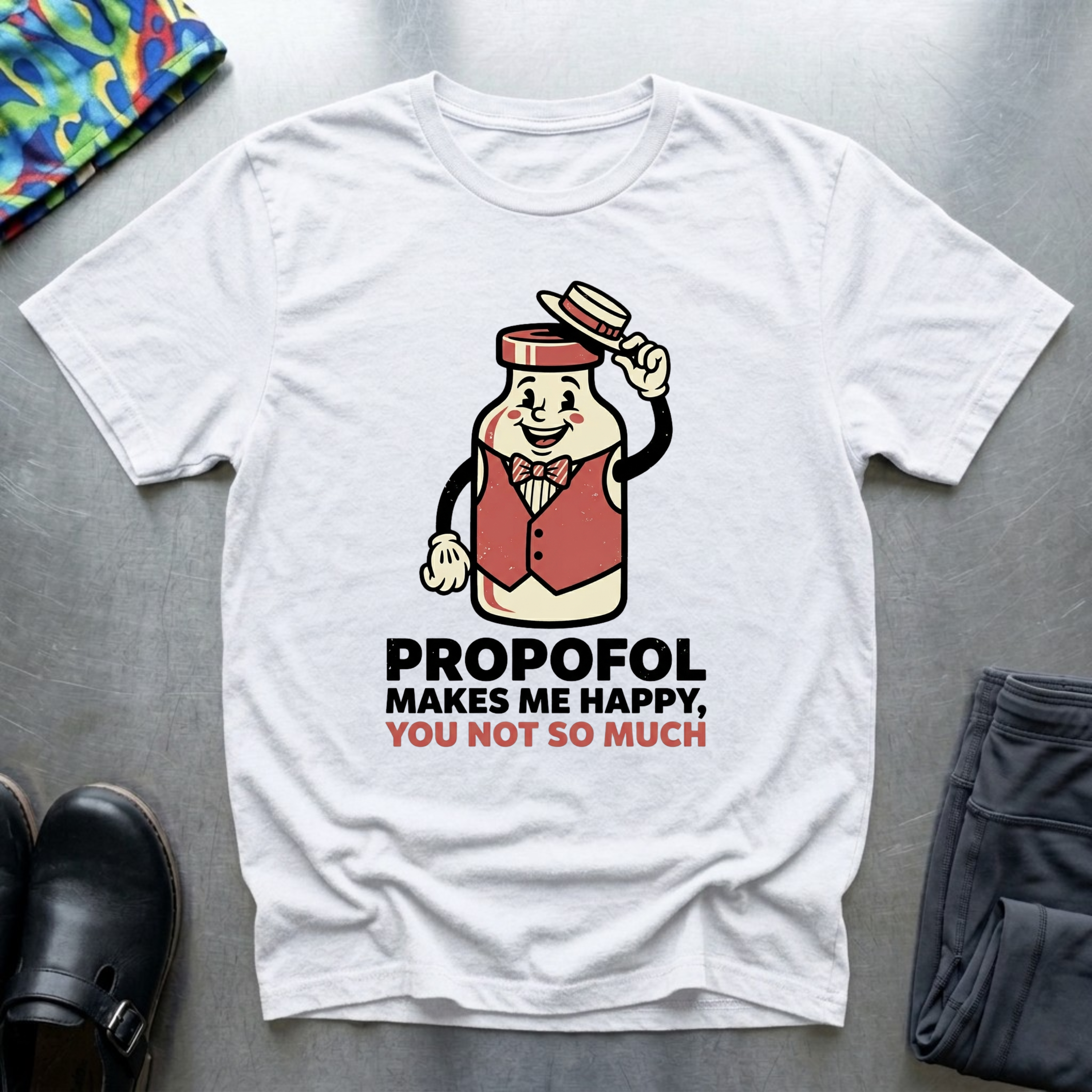 Propofol Makes Me Happy, You Not So Much T-Shirt
