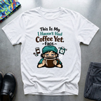 This is my I haven’t had coffee yet face T-Shirt