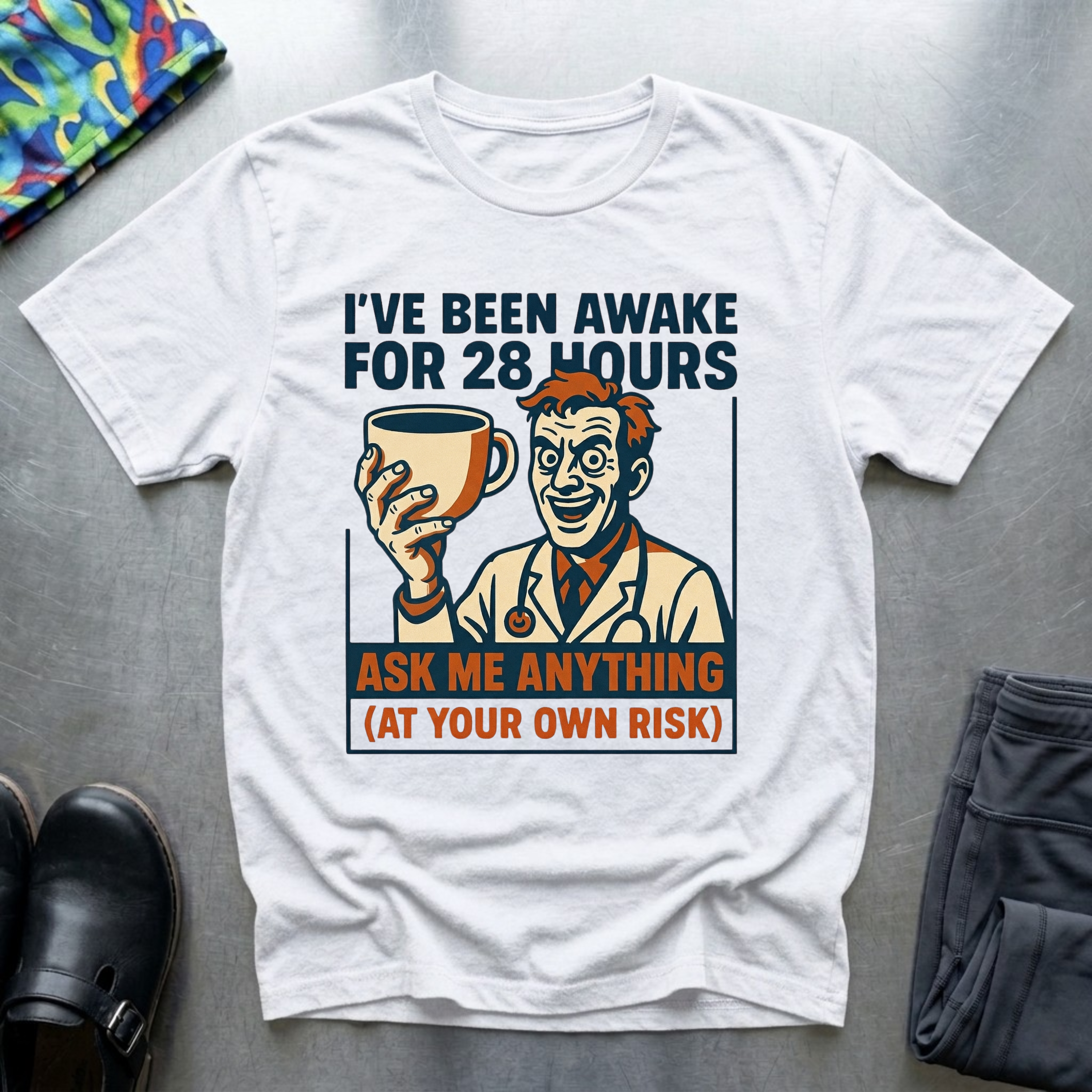 I’ve been awake for 28 hours T-Shirt