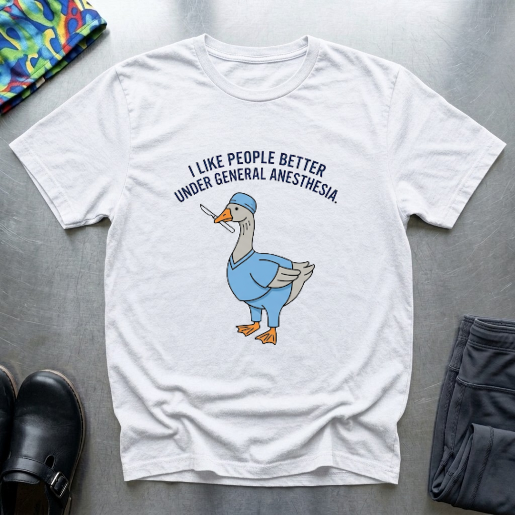 I like people under general anesthesia T-Shirt