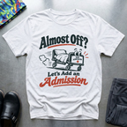 Almost off? T-Shirt