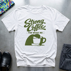 Strong Coffee For Weak Me T-Shirt