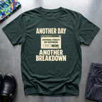 Another Day, Another Breakdown T-Shirt — Forest Green