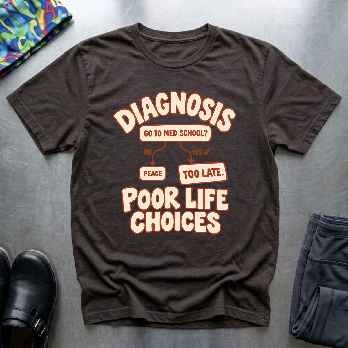 Diagnosis: Poor Life Choices T-Shirt — Dark Chocolate