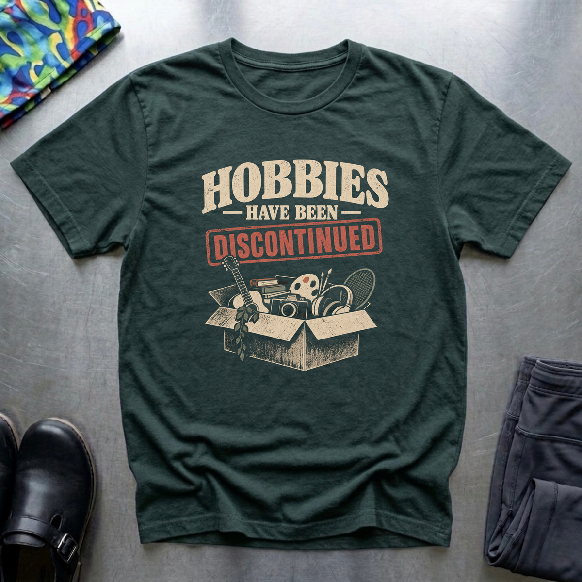 Hobbies Have Been Discontinued T-Shirt — Forest Green