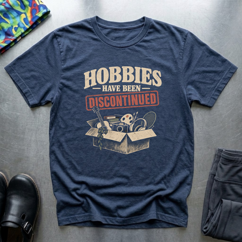 Hobbies Have Been Discontinued T-Shirt — Navy