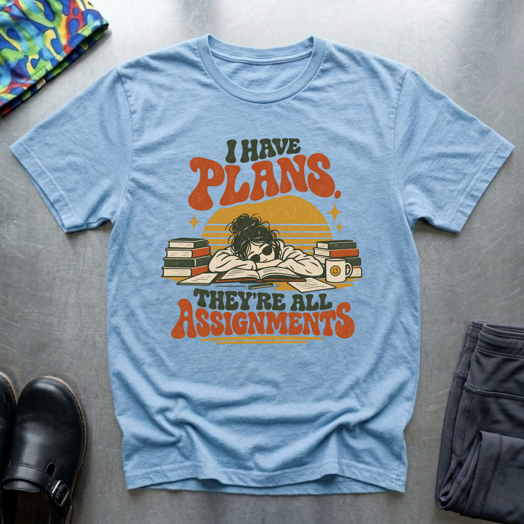 I Have Plans, They’re All Assignments T-Shirt — Light Blue