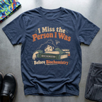 I Miss The Person I Was Before Biochemistry T-Shirt — Navy