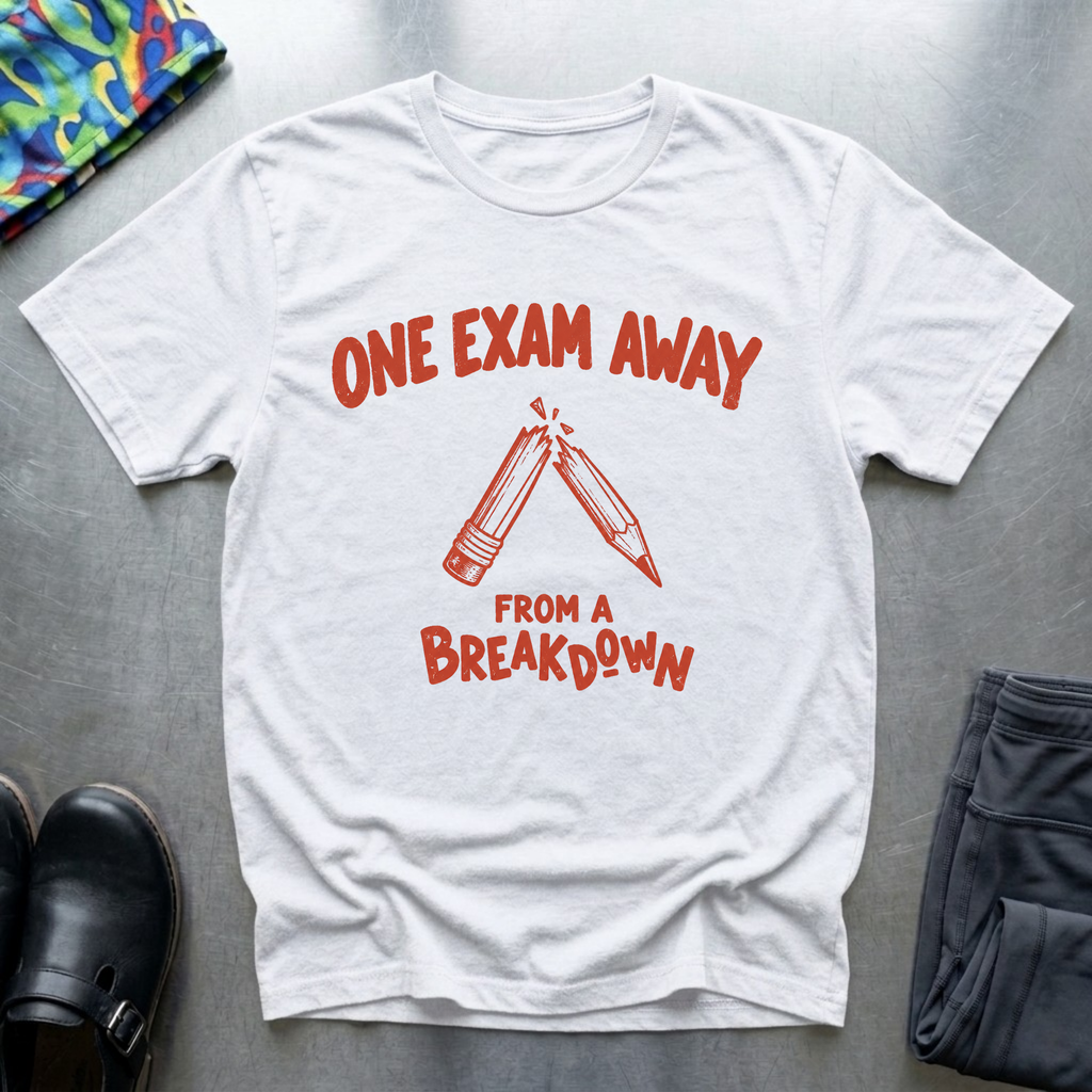 One Exam Away From A Breakdown II T-Shirt — White