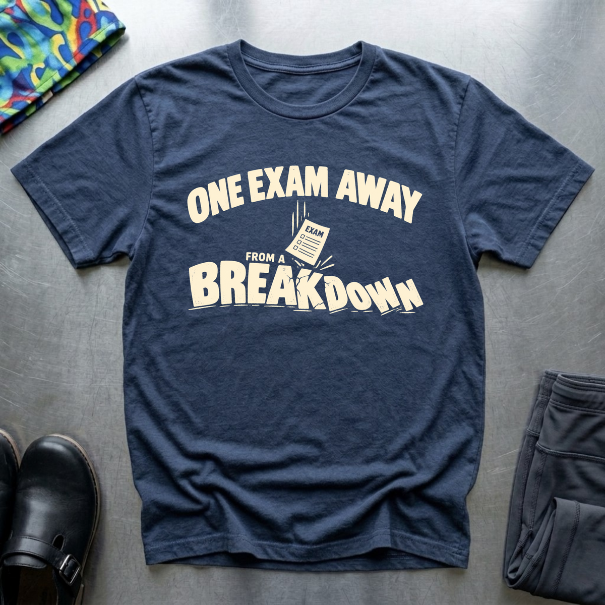 One Exam Away From A Breakdown T-Shirt — Navy