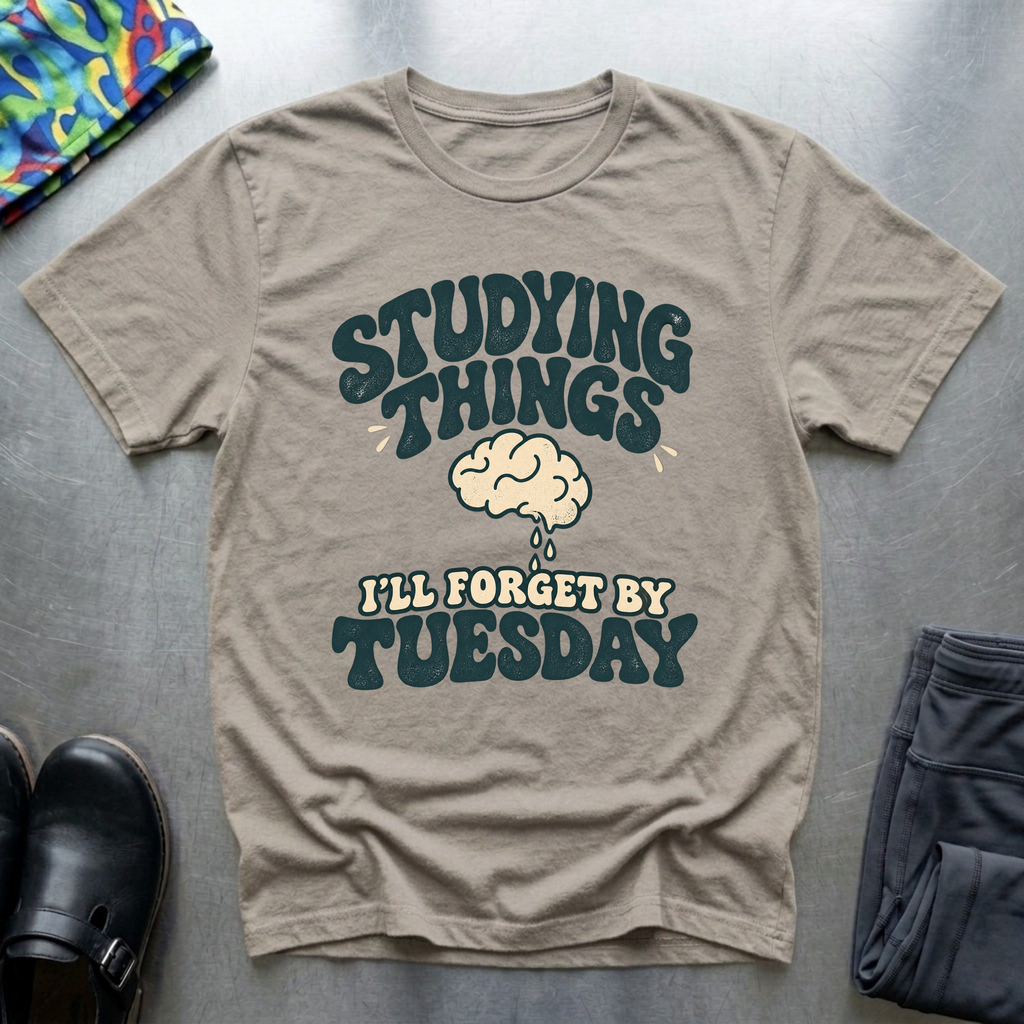 Studying Things I’ll forget By Tuesday T-Shirt — Sand